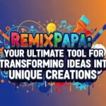 RemixPapa: Your Ultimate Tool for Transforming Ideas into Unique Creations