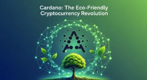 Cardano: The Eco-Friendly Cryptocurrency Revolution