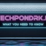Techpondrk.in: What You Need To Know