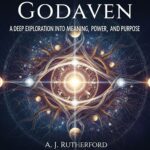 Godaven: A Deep Exploration into Meaning, Power, and Purpose
