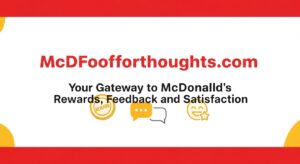 McDFoofforthoughts.com — Your Gateway to McDonald’s Rewards, Feedback, and Satisfaction