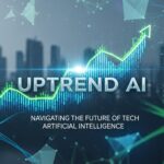 Uptrend AI: Navigating the Future of Tech Artificial Intelligence
